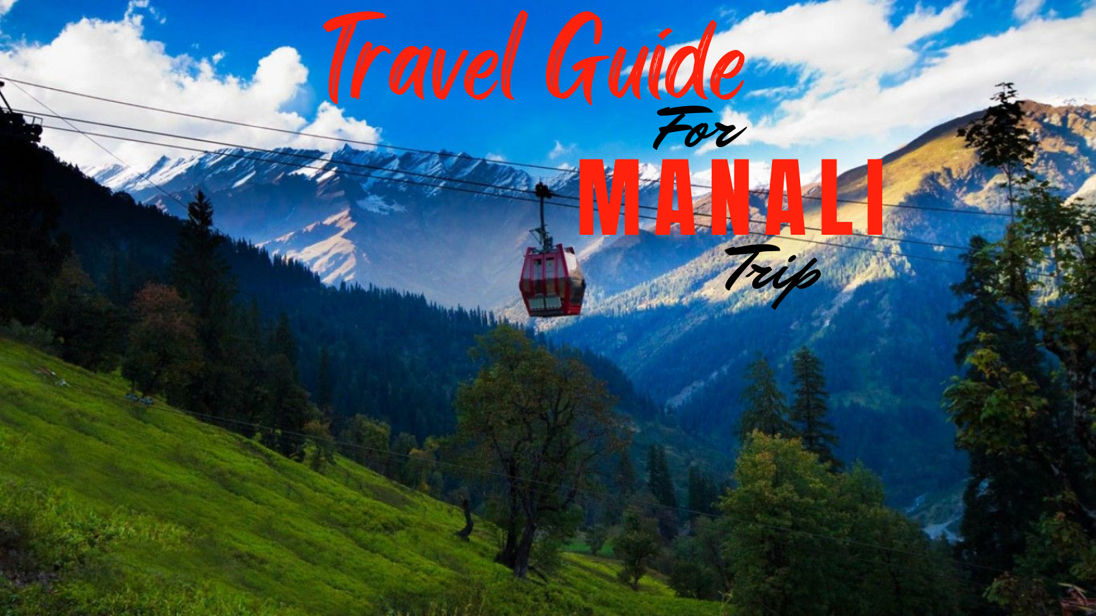 Ultimate Travel Guide for Manali Trip, Himachal Pradesh