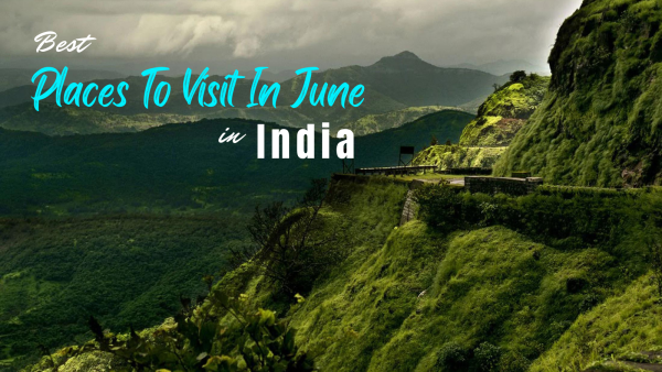 Best Places to Visit in June in India