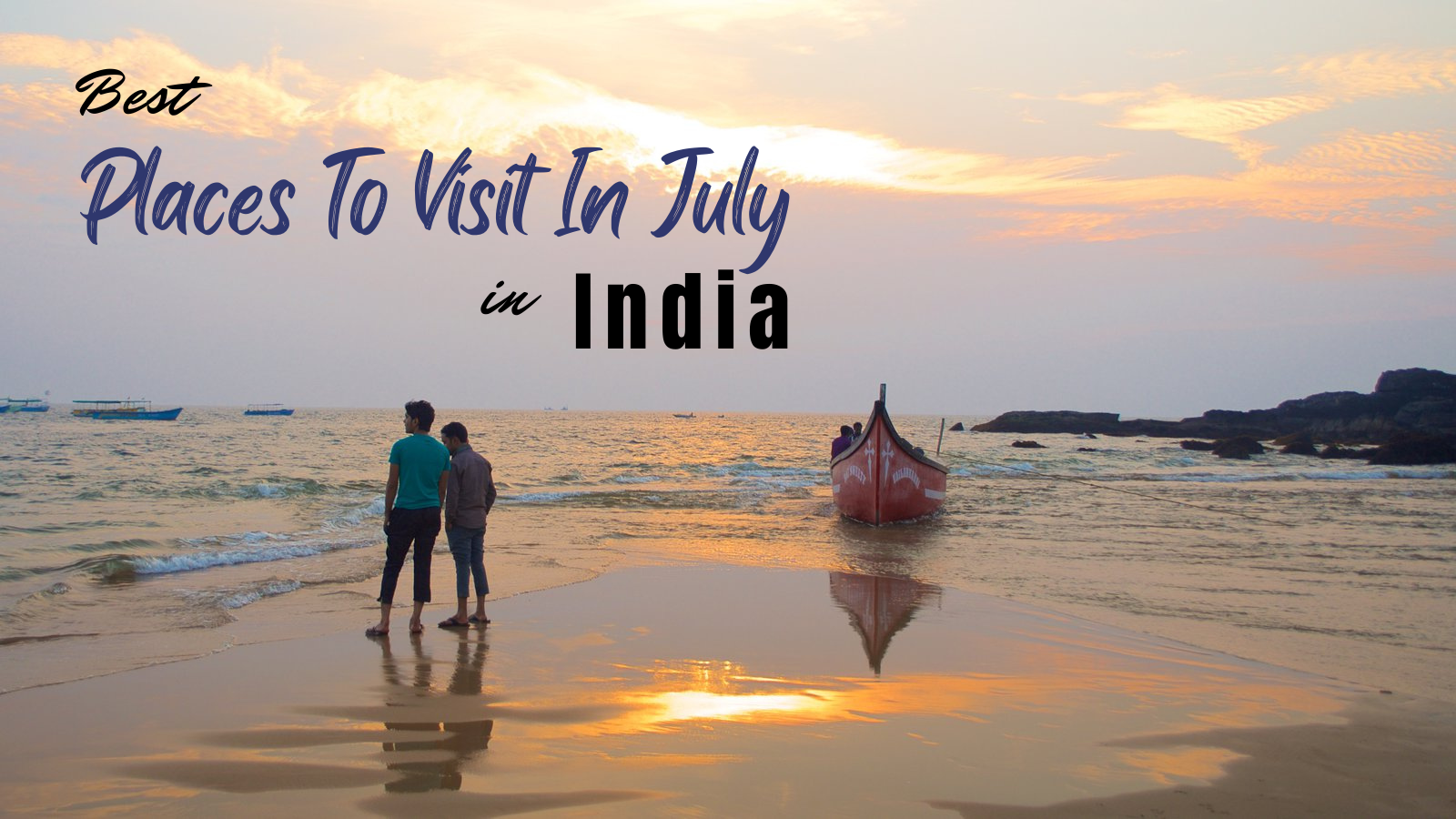 Top Places To Visit In July In India for Monsoon