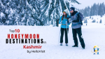 Top 10 Honeymoon Destinations in Kashmir