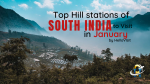 Top Hill stations of South India to visit in January