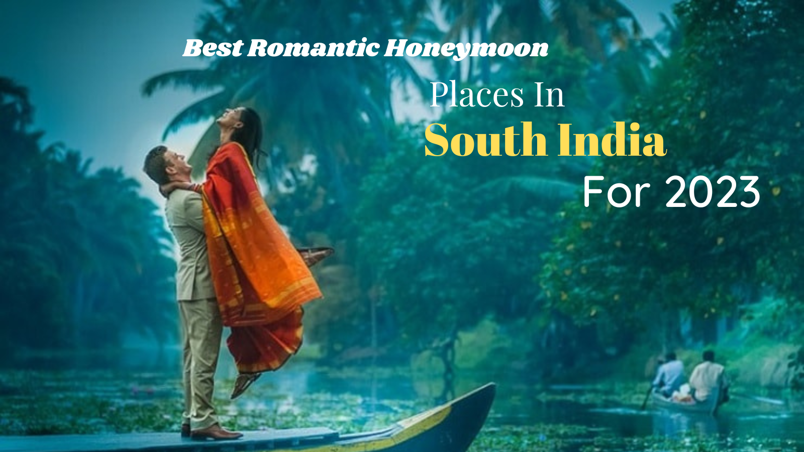 Romantic places in south India for couples in 2024