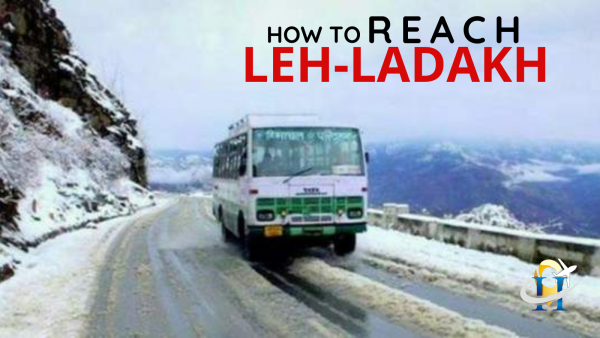 How to Reach Leh Ladakh: A Complete Guide ?