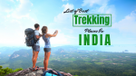 List of Best Trekking Places In India