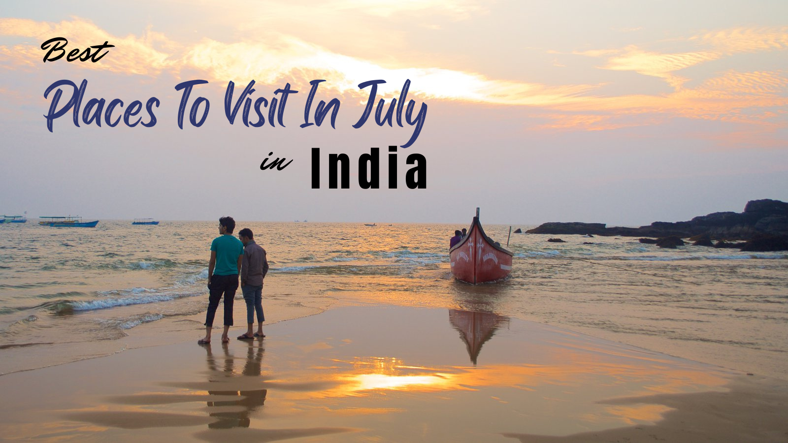 places to visit in east india in july