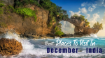 Amazing Places To Visit In December In India