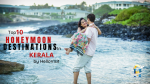 Top 10 Best and Exclusive Honeymoon Destinations of Kerala