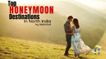 Top Honeymoon Destinations In North India